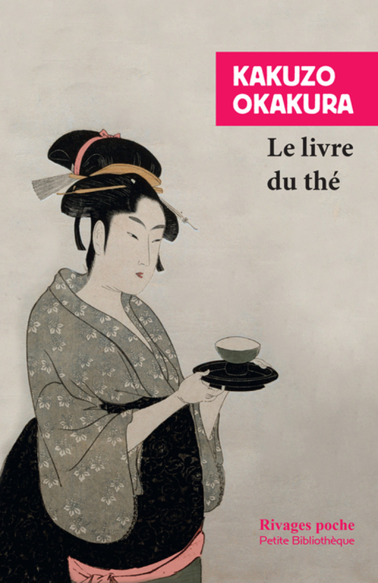 Le livre du thé - Okakura Kakuso, Gabriel Mourey, Lidia Breda - RIVAGES