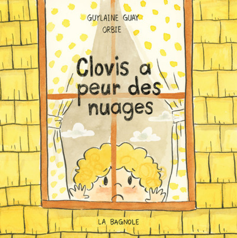 Clovis a peur des nuages - Guylaine Guay, Orbie Orbie,  ORBIE - LA BAGNOLE