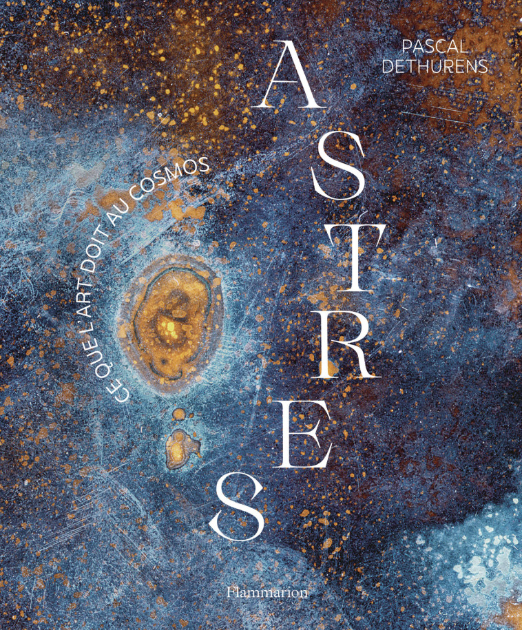 Astres - Pascal Dethurens - FLAMMARION