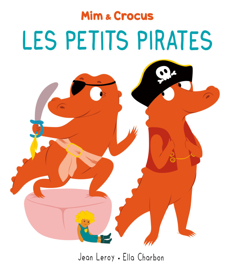 Mim et Crocus : Les petits pirates -  Charbon Ella, Jean Leroy, Ella Charbon - EDL