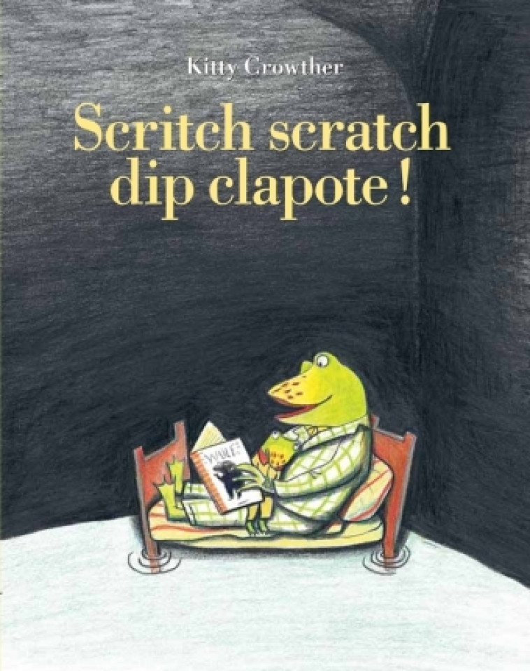 scritch scratch dip clapote ! - Kitty Crowther - EDL