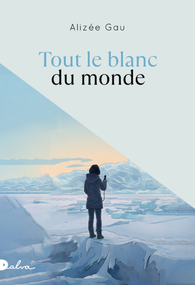 Tout le blanc du monde - Alizée Gau - DALVA