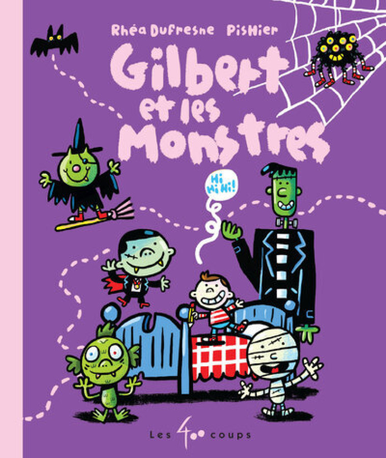 Gilbert et les monstres - Rhéa Dufresne, PisHier PisHier,  PisHier - 400 COUPS