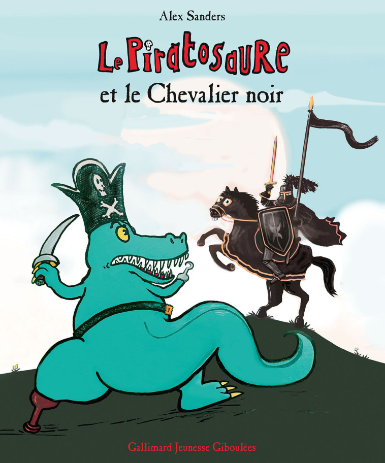 Le Piratosaure et le Chevalier noir -  ALEX SANDERS, Alex Sanders - GALL JEUN GIBOU