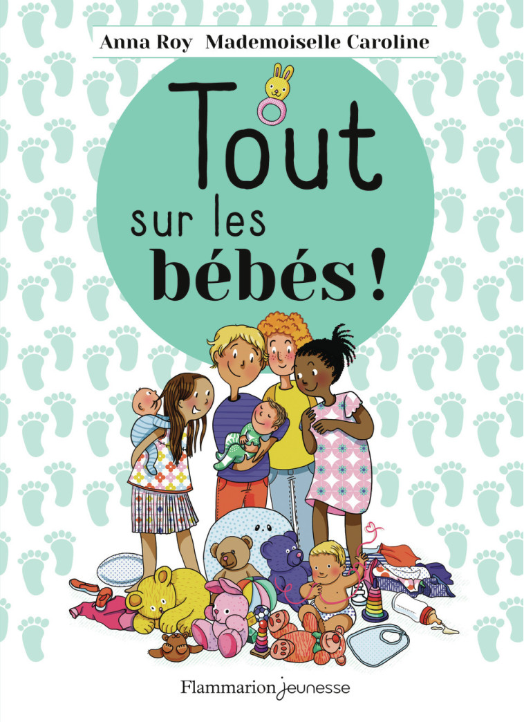 Tout sur les bébés ! - Mademoiselle Caroline, Anna Roy - FLAM JEUNESSE