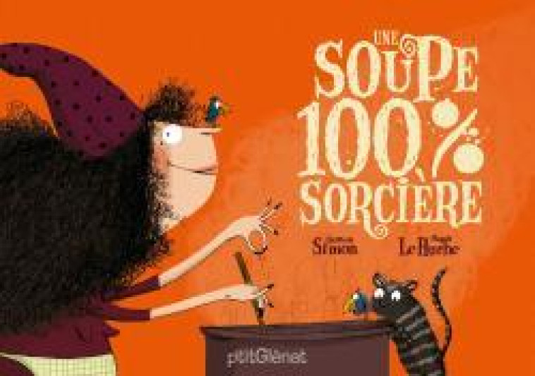 Une Soupe 100% Sorcière - Quitterie Simon, Magali Le Huche - GLENAT JEUNESSE