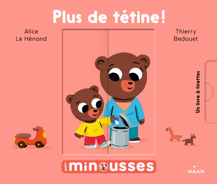 Les Minousses - Plus de tétine - Alice Le Hénand, Thierry Bedouet - MILAN