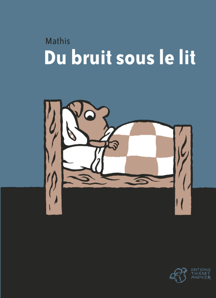 Du bruit sous le lit -  Mathis - THIERRY MAGNIER