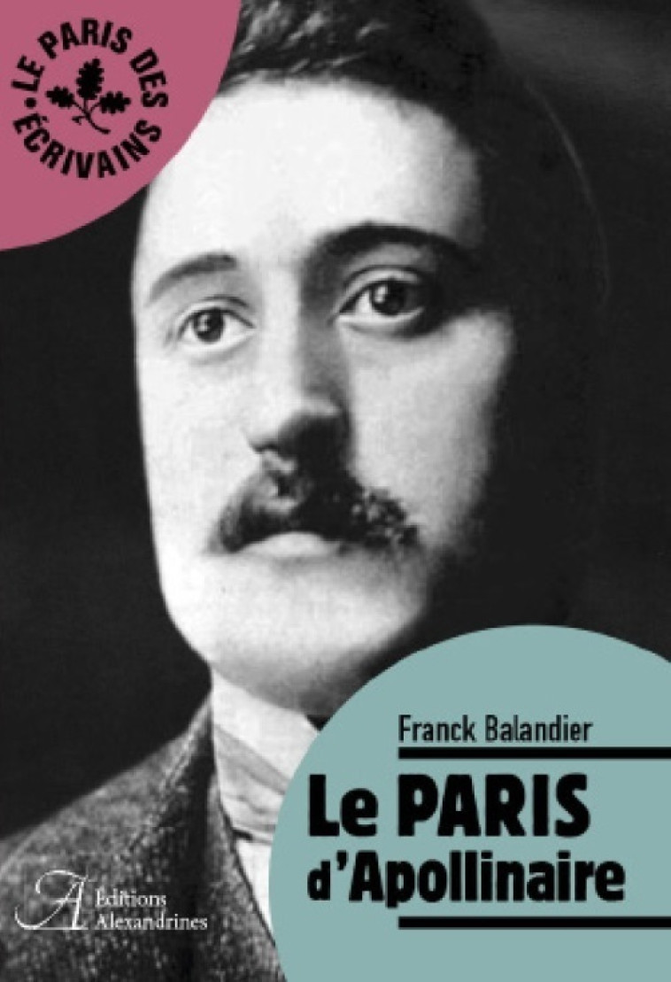 Le Paris d'Apollinaire - Franck Balandier - ALEXANDRINES