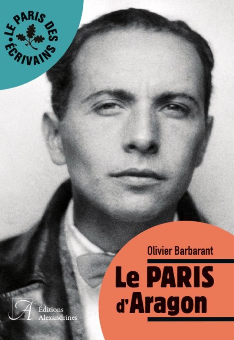 Le Paris d'Aragon - Olivier Barbarant - ALEXANDRINES