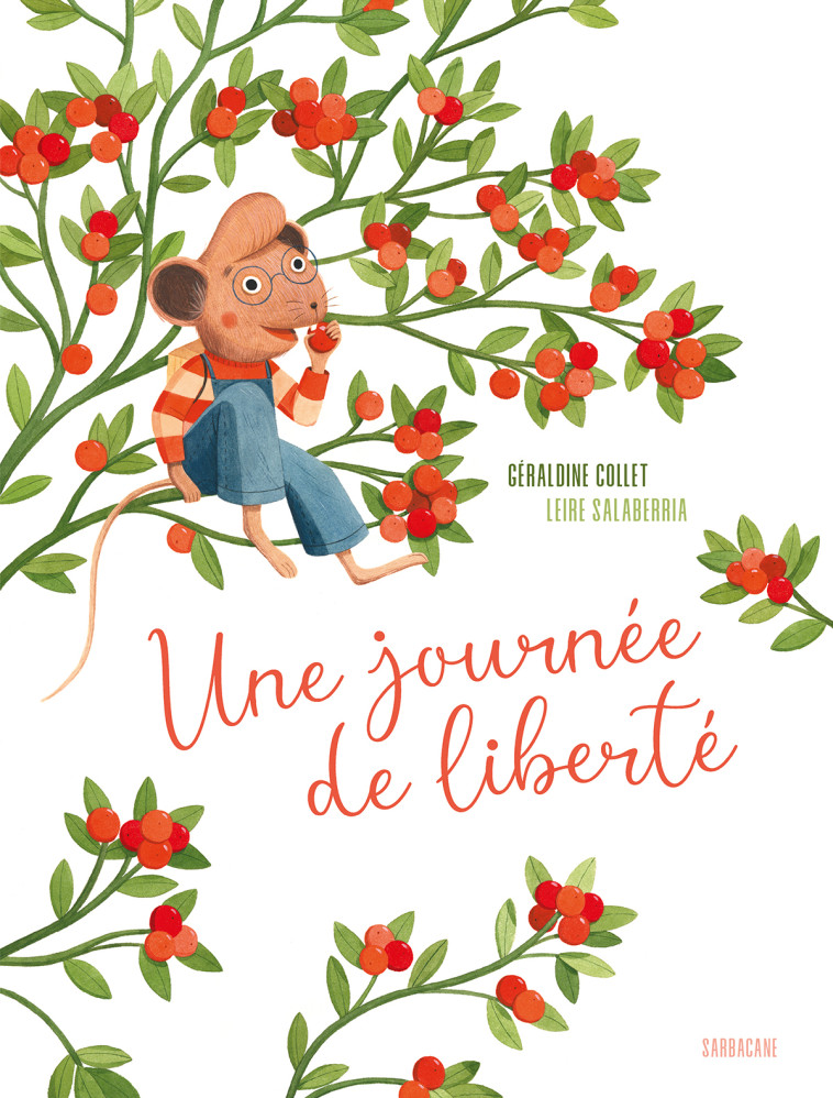 Une journée de liberté - Géraldine Collet, Leire Salaberria - SARBACANE