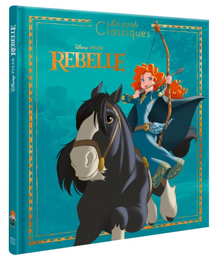 REBELLE - Les Grands Classiques Disney - L'histoire du film - XXX - DISNEY HACHETTE