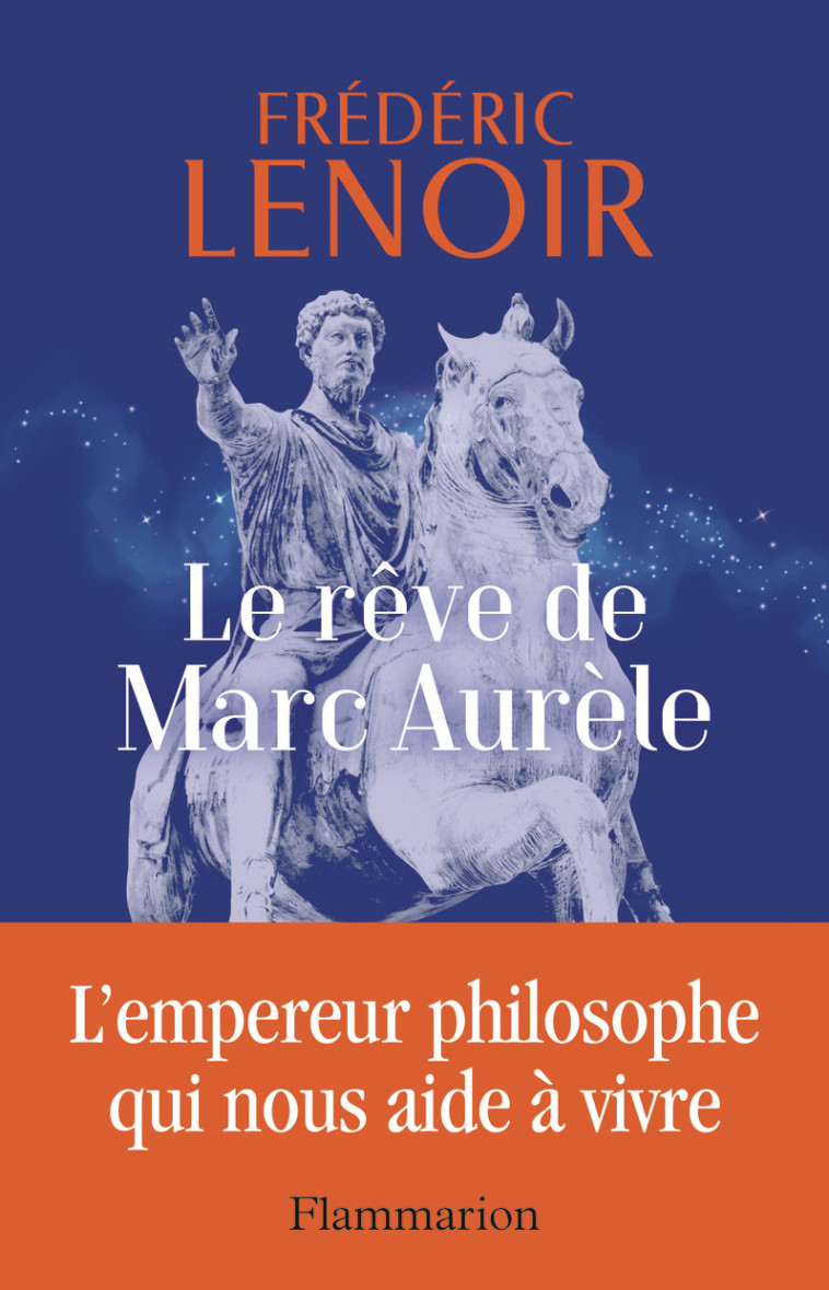 Le rêve de Marc Aurèle - Frédéric Lenoir - FLAMMARION