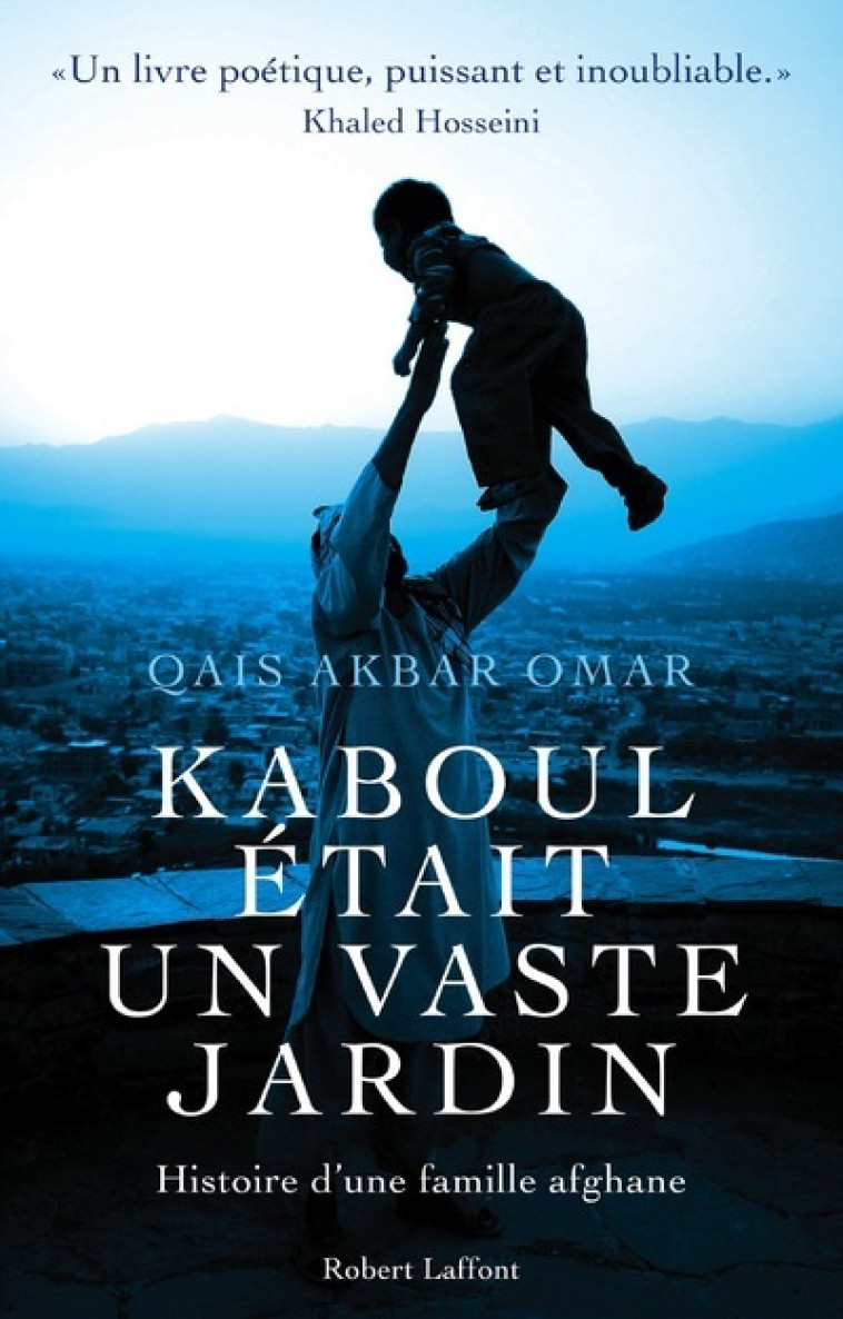 Kaboul était un vaste jardin - Omar Qais Akbar, Michel Fauré - ROBERT LAFFONT