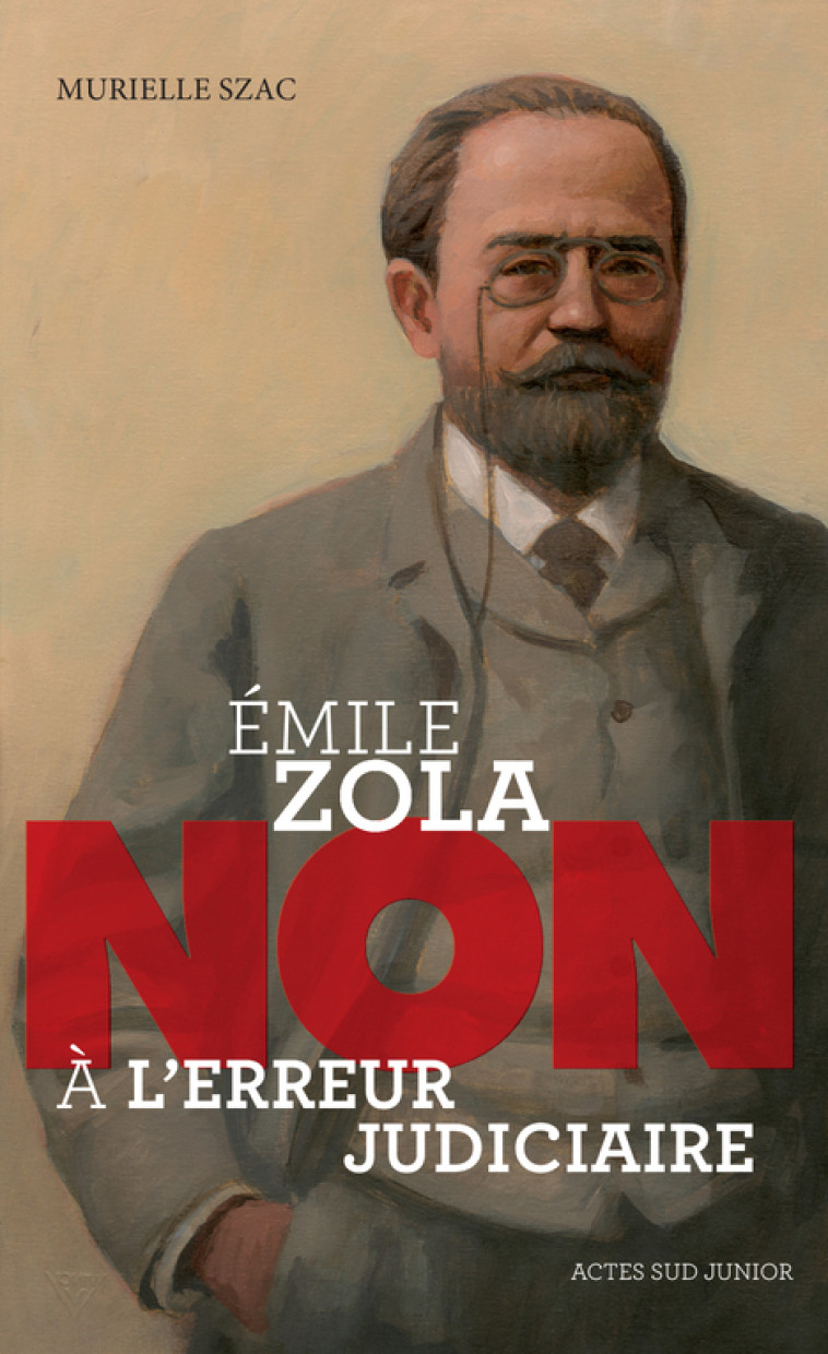 Emile Zola : "Non à l'erreur judiciaire" - Murielle Szac - ACTES SUD