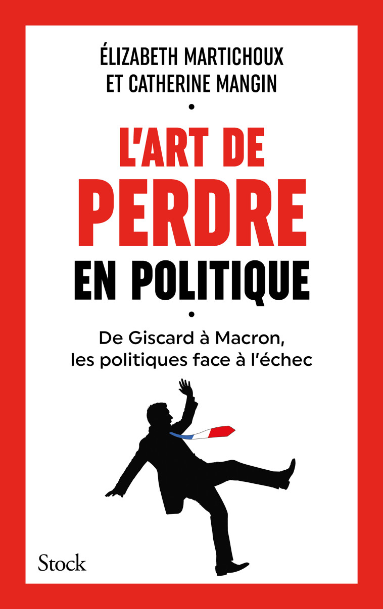 L'art de perdre en politique - Élizabeth Martichoux, Catherine Mangin - STOCK