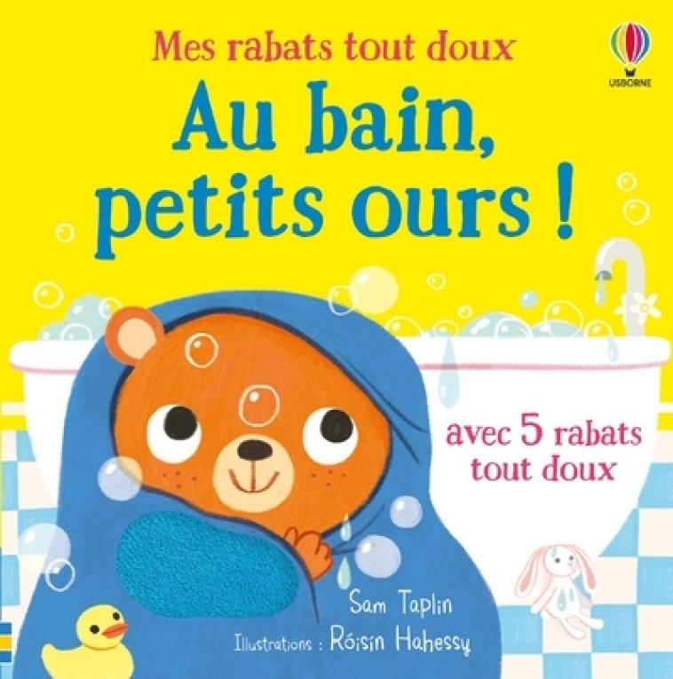 Au bain, petits ours ! - Mes rabats tout doux - Dès 6 mois - Sam Taplin, Roisin Hahessy, Tabitha Blore, Véronique Duran - USBORNE