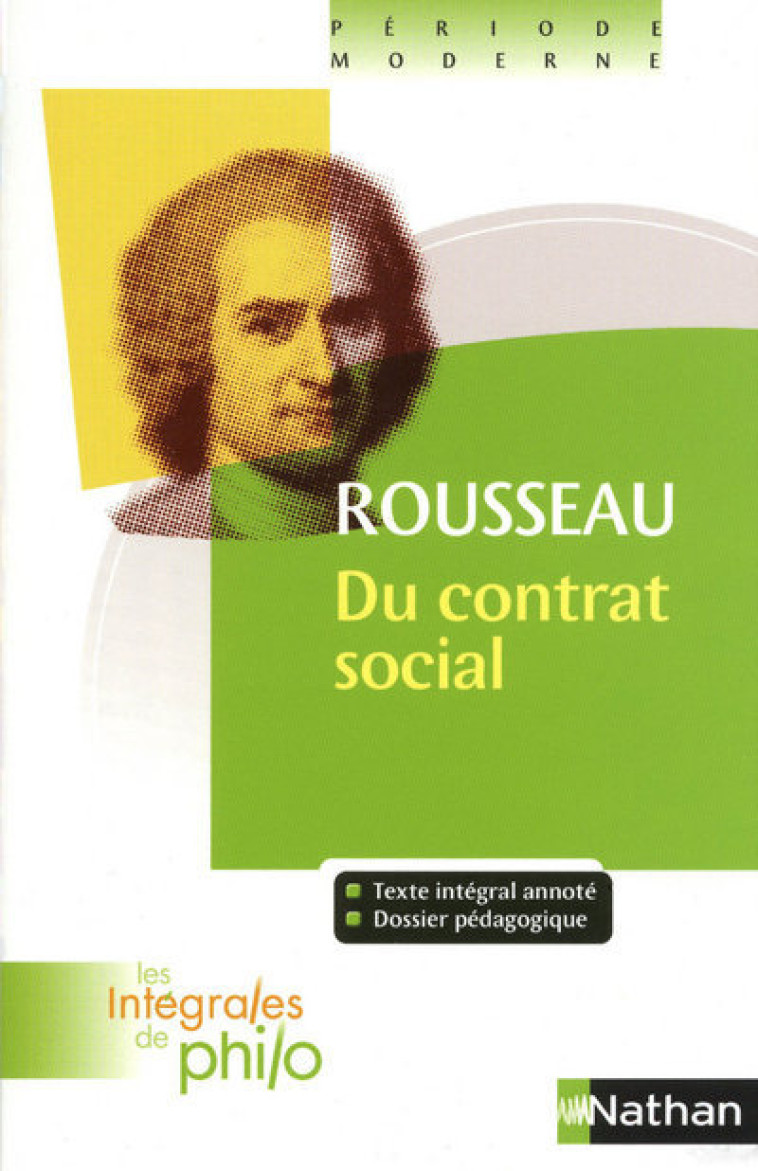 Les intégrales de Philo - ROUSSEAU, Du Contrat Social (Livres I à IV) - Jean-Jacques Rousseau, Jean-François Braunstein, Christine Thubert - NATHAN