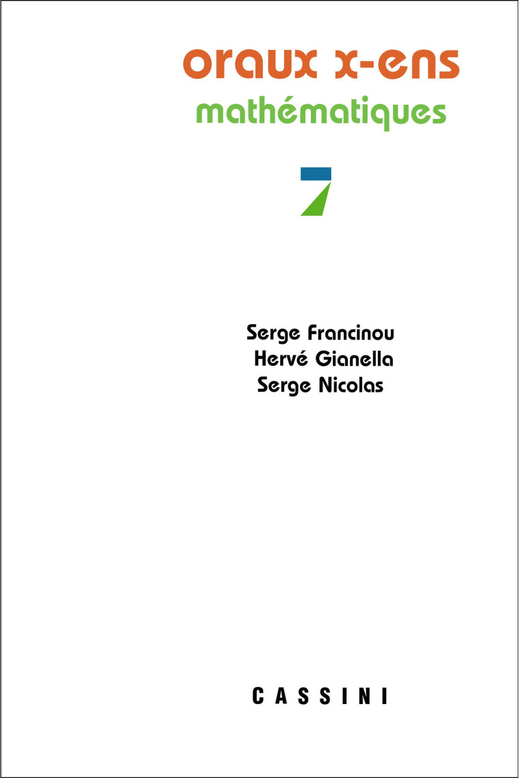 Oraux X-ENS, mathématiques, vol. 7 - Serge  Francinou, Hervé GIANELLA, Serge Nicolas - CASSINI