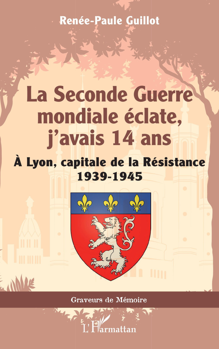 La Seconde Guerre mondiale éclate, j’avais 14 ans - Renée-Paule Guillot - L'HARMATTAN