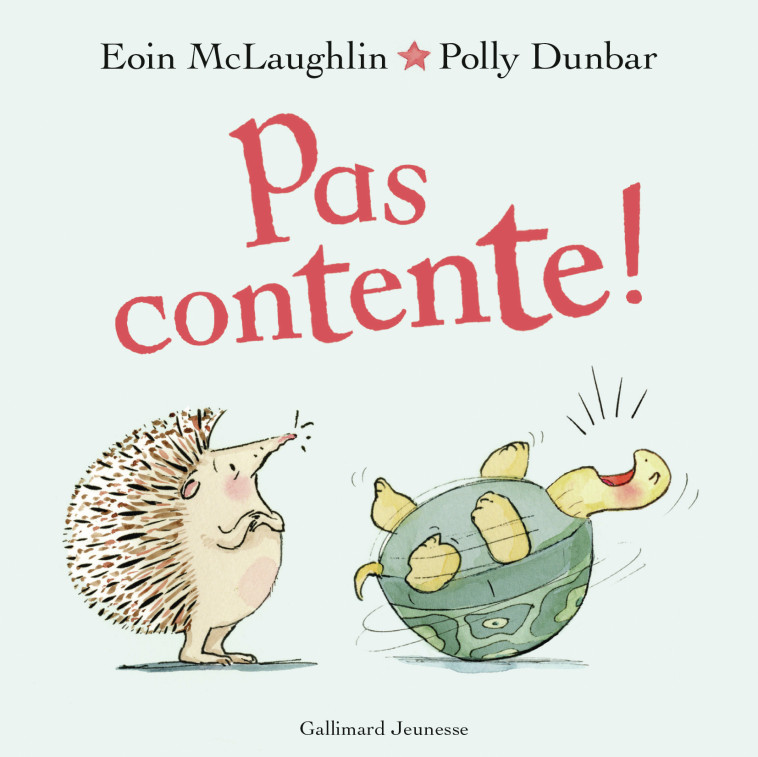 Pas contente ! - Eoin McLaughlin, Polly Dunbar,  Gallimard Jeunesse - GALLIMARD JEUNE