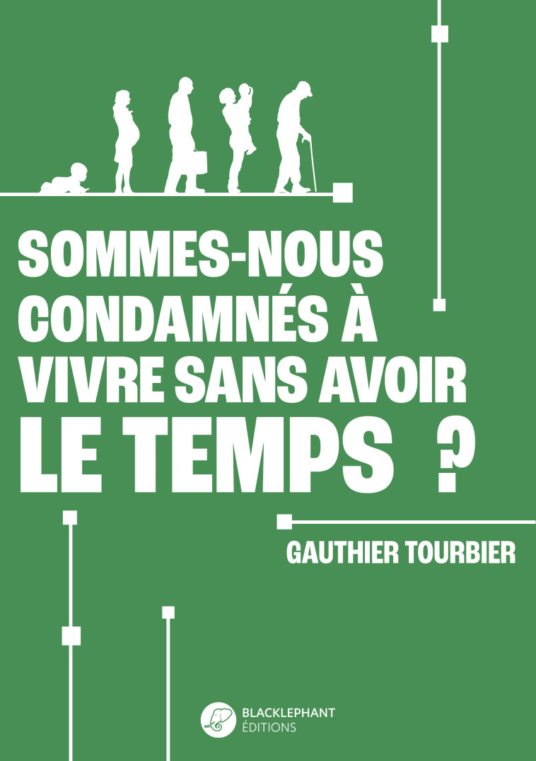 Sommes-nous condamnés à vivre sans avoir le temps ? - Gauthier Tourbier - BLACKLEPHANT