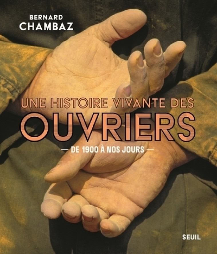 UNE HISTOIRE VIVANTE DES OUVRI - CHAMBAZ BERNARD - SEUIL