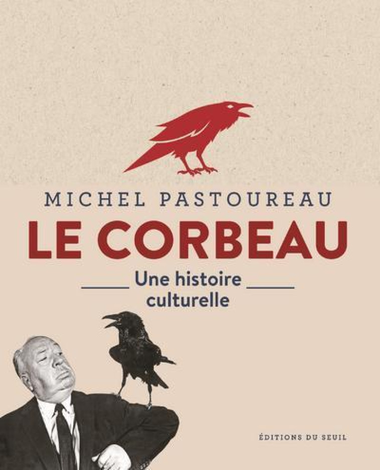 LE CORBEAU - UNE HISTOIRE CULT - PASTOUREAU MICHEL - SEUIL