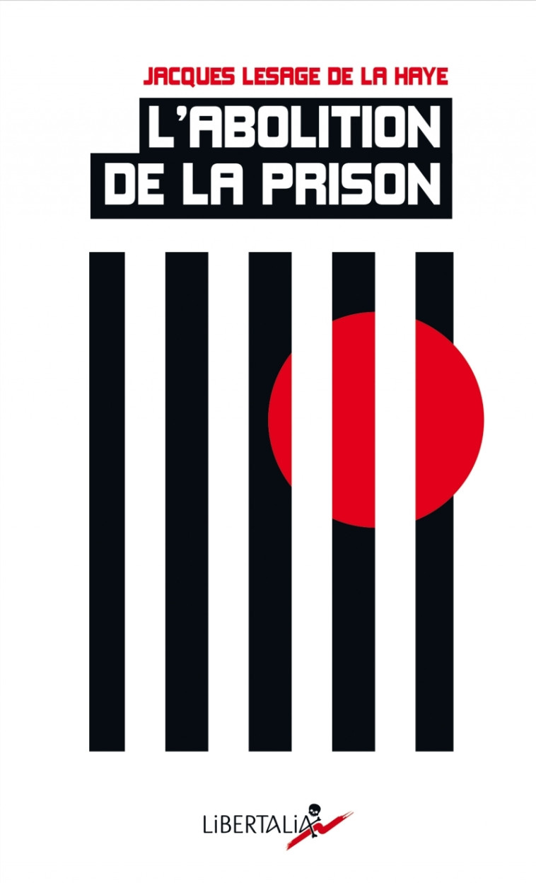 L'ABOLITION DE LA PRISON - Jacques Lesage de La Haye - LIBERTALIA