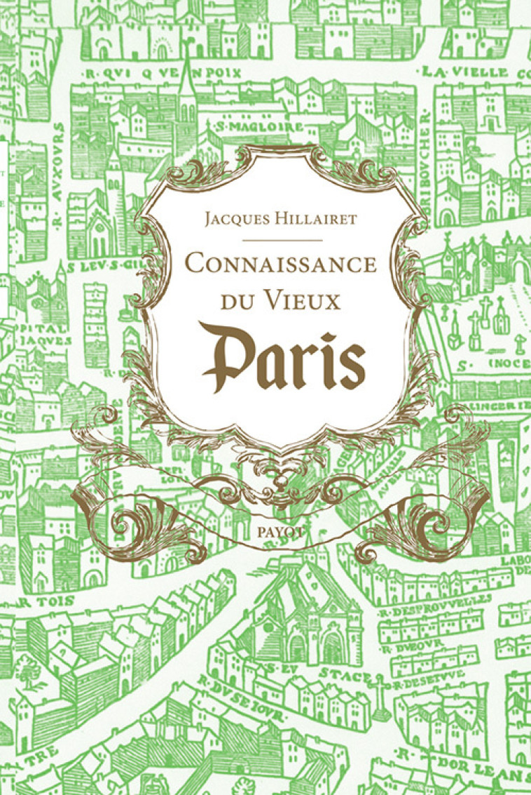 Connaissance du vieux Paris - Jacques Hillairet - PAYOT