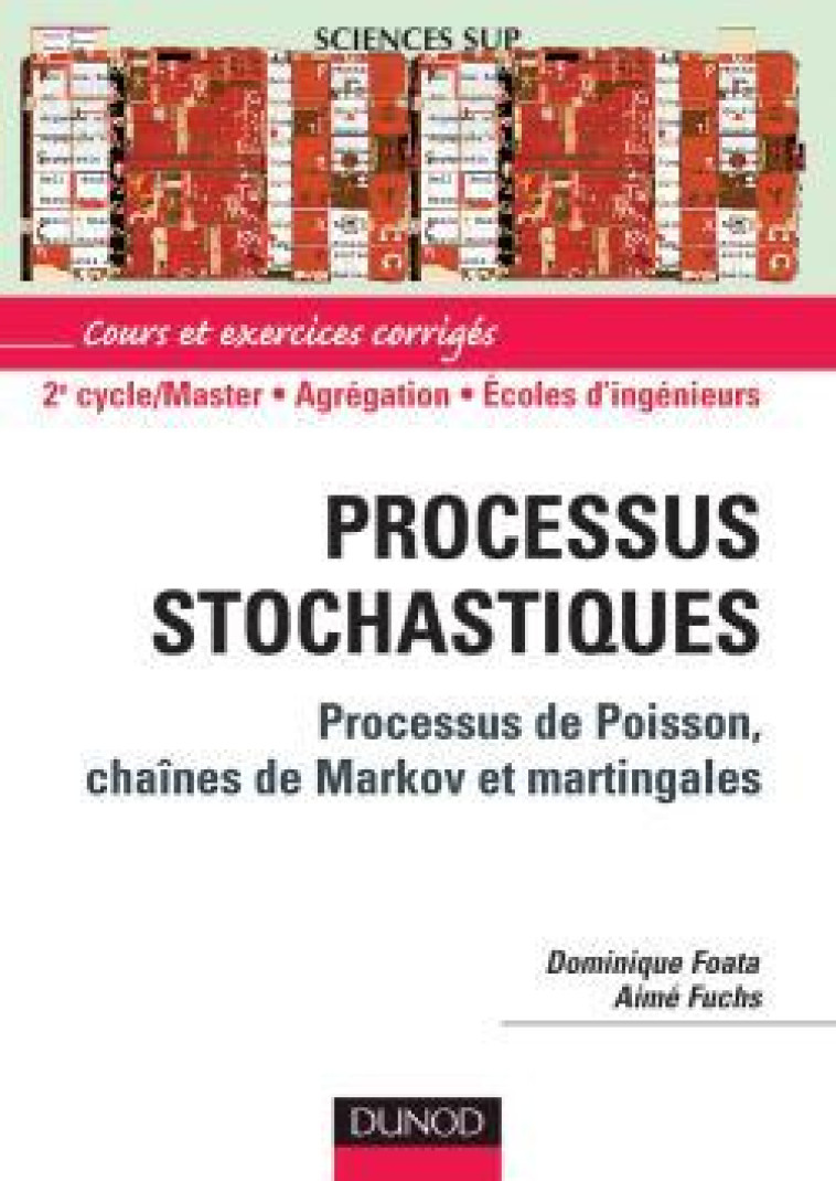 Processus stochastiques - Processus de Poisson, chaînes de Markov et Martingales - Dominique Foata, Aimé Fuchs - DUNOD