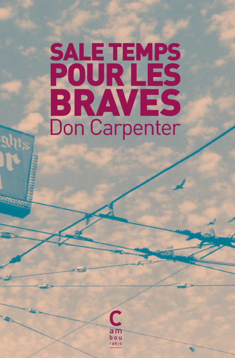 Sale temps pour les braves (poche édition courante) - Don Carpenter, Céline Leroy, Don Carpenter, Céline Leroy - CAMBOURAKIS