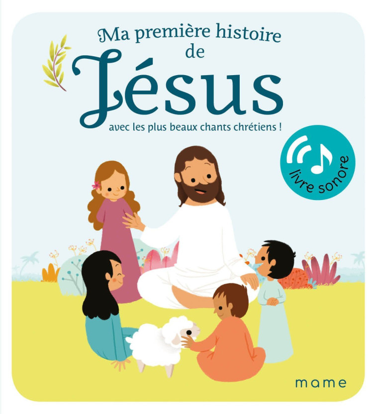 Ma première histoire de Jésus sonore - Virginie Noé - MAME