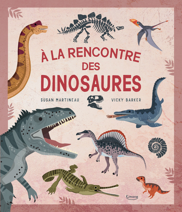 À LA RENCONTRE DES DINOSAURES - Susan Martineau, Vicky Barker - KIMANE