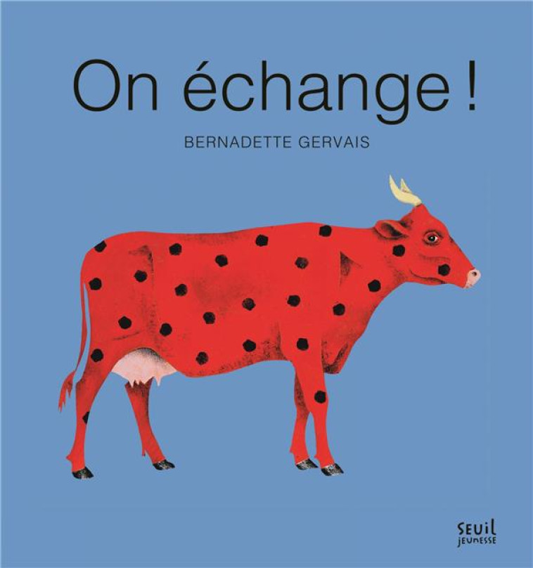 ON ECHANGE ! - GERVAIS BERNADETTE - SEUIL JEUNESSE