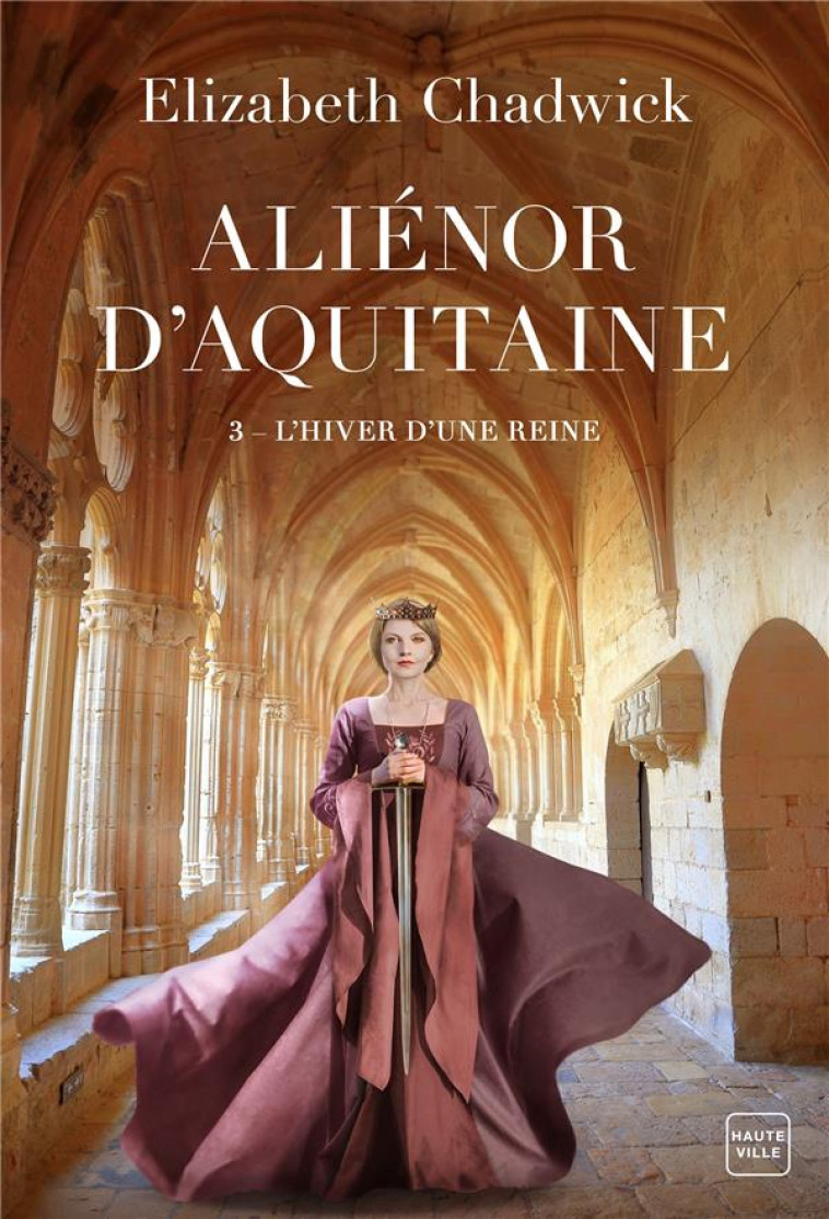 ALIENOR D-AQUITAINE, T3 : L-HI - CHADWICK ELIZABETH - HAUTEVILLE