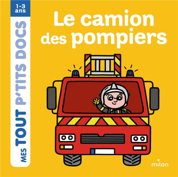 LE CAMION POMPIER - BATTAULT/AMELING - Milan jeunesse