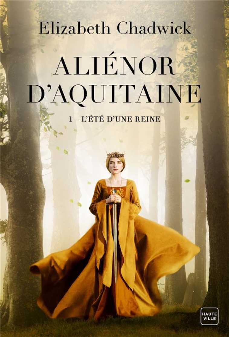 ALIENOR D-AQUITAINE, T1 : L-ET - CHADWICK ELIZABETH - HAUTEVILLE