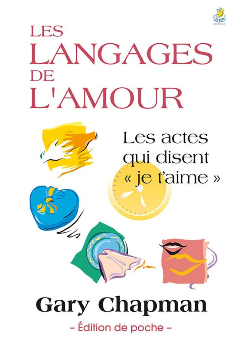 LES LANGAGES DE L'AMOUR - EDITION DE POCHE - LES ACTES QUI DISENT JE T'AIME - Chapman Gary D. - Farel