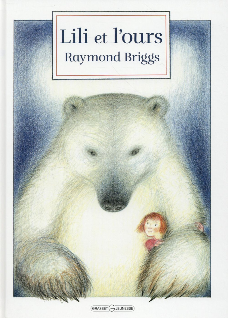 LILI ET L-OURS - BRIGGS RAYMOND - Grasset jeunesse