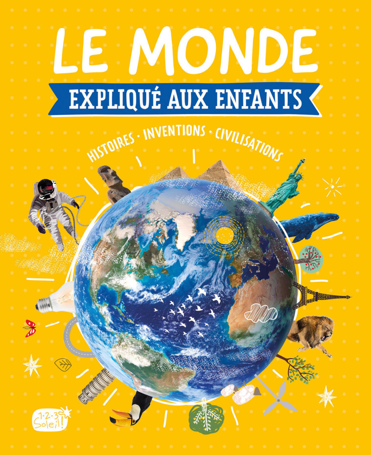 LE MONDE EXPLIQUE AUX ENFANTS - Florian Lucas - 1 2 3 SOLEIL