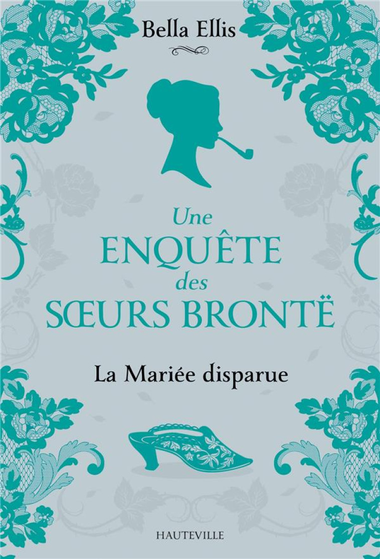 UNE ENQUETE DES SOEURS BRONTE, - ELLIS/PAYET - HAUTEVILLE