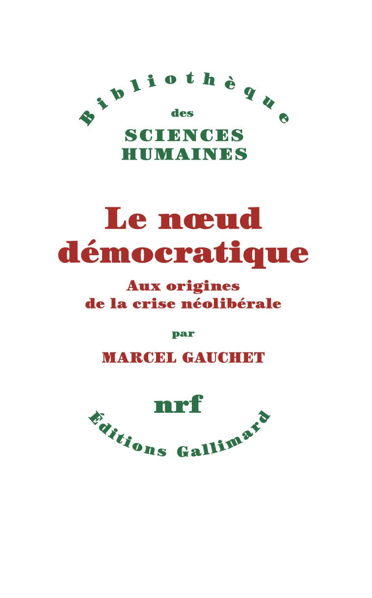 LE NOEUD DEMOCRATIQUE - AUX OR -  MARCEL GAUCHET - GALLIMARD