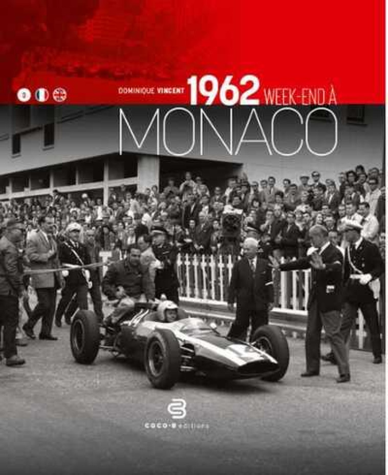 1962 WEEK-END A MONACO - L HISTOIRE D UNE COURSE  UNE COURSE DANS L HISTOIRE - VINCENT  DOMINIQUE - COCO B EDITIONS