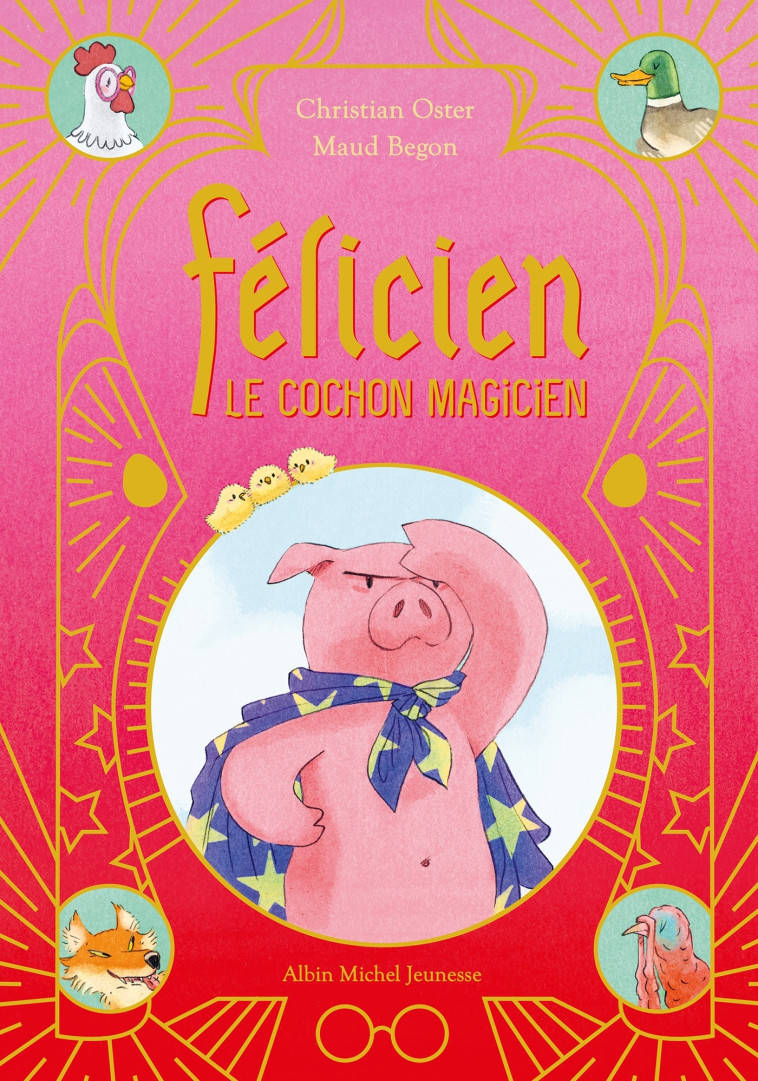 FELICIEN LE COCHON MAGICIEN - Christian Oster - ALBIN MICHEL