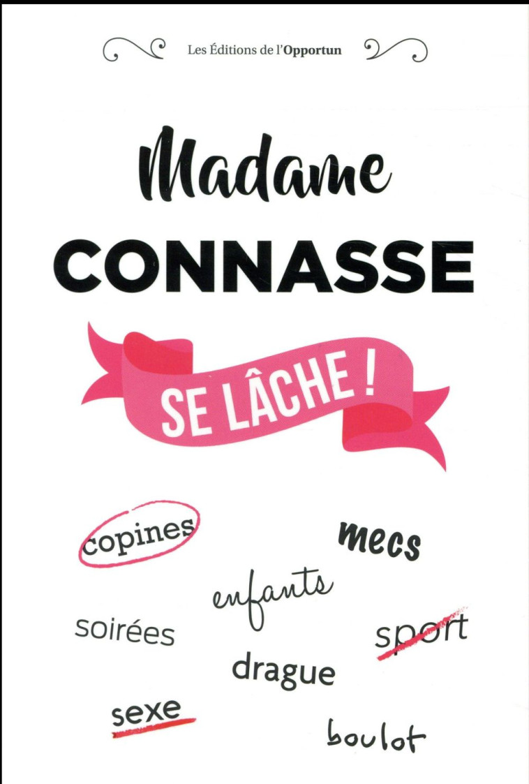 MADAME CONNASSE SE LACHE ! - COLLECTIF - l'Opportun