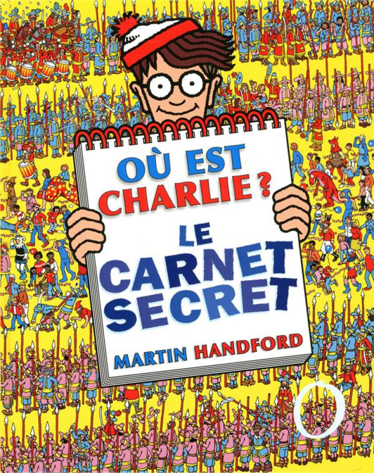 OU EST CHARLIE ? LE CARNET SEC - HANDFORD MARTIN - GRUND