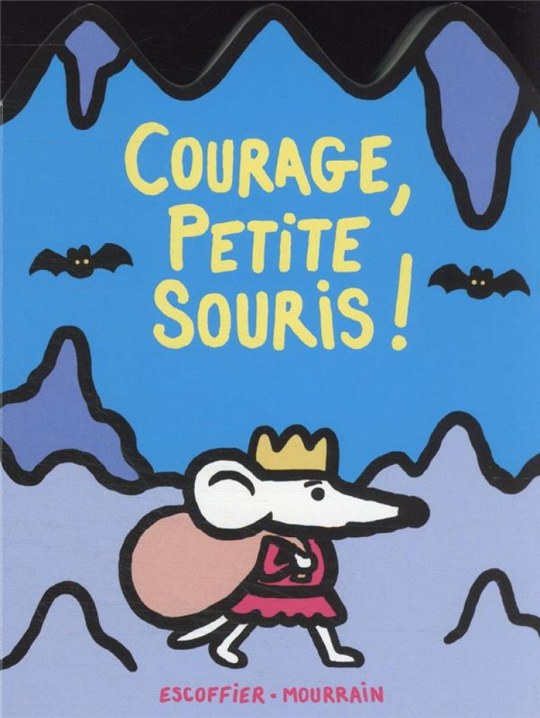 COURAGE, PETITE SOURIS ! - ESCOFFIER/MOURRAIN - EDL