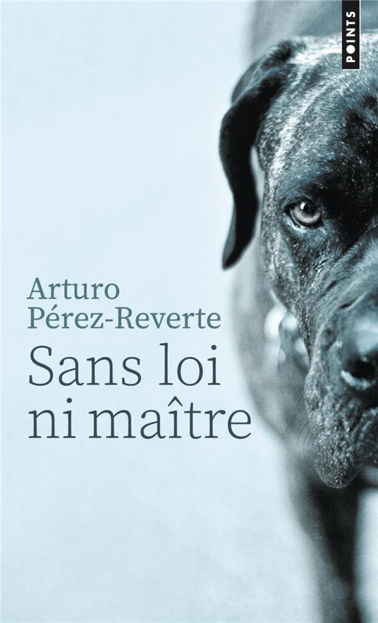 SANS LOI NI MAITRE - PEREZ-REVERTE ARTURO - POINTS