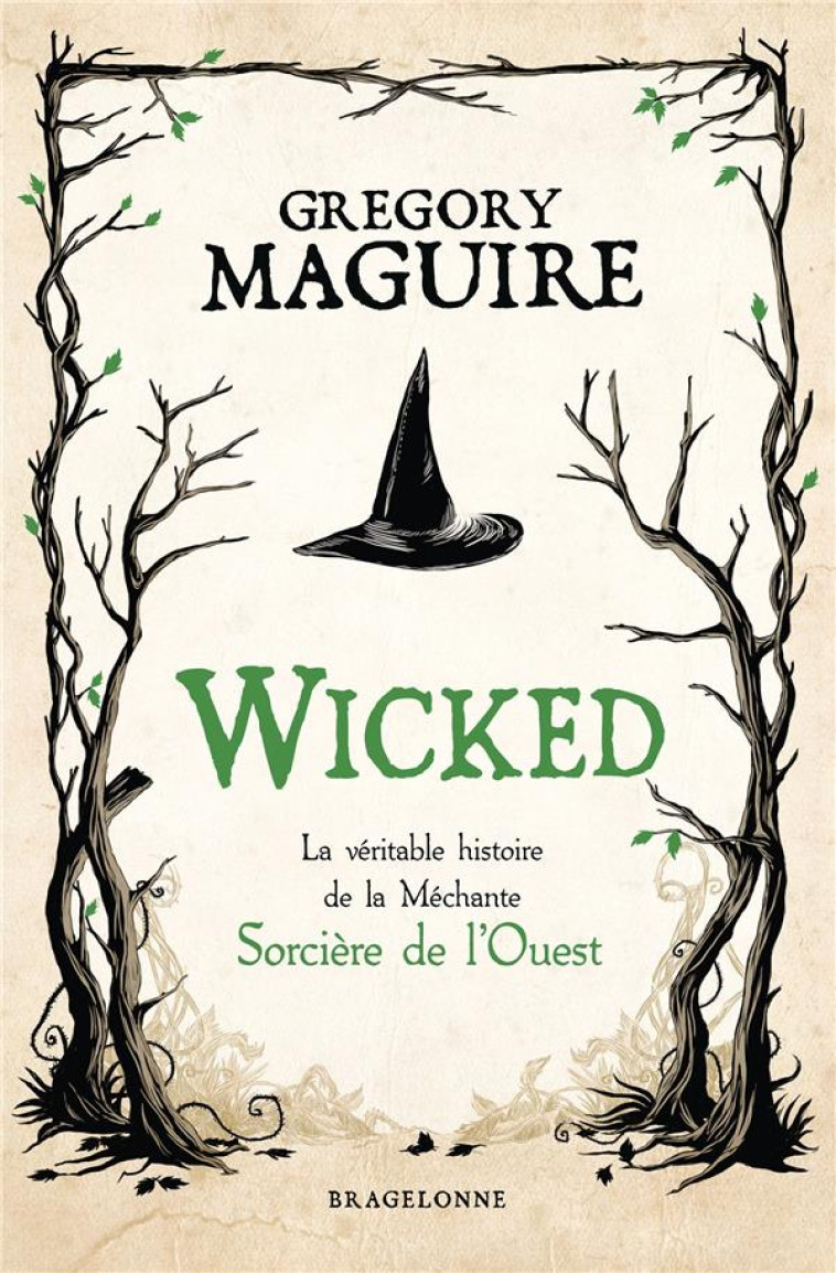 WICKED : LA VERITABLE HISTOIRE DE LA MECHANTE SORCIERE DE L'OUEST - MAGUIRE, GREGORY - BRAGELONNE